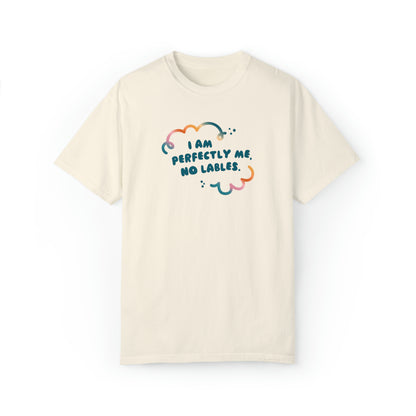 I'm Perfectly Me, No Labels T-shirt